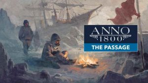 Anno 1800 The Passage Crack + PC Game Free Download